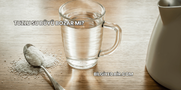 Tuzlu Su Büyü Bozar mı?
