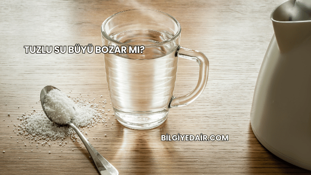 Tuzlu Su Büyü Bozar mı?