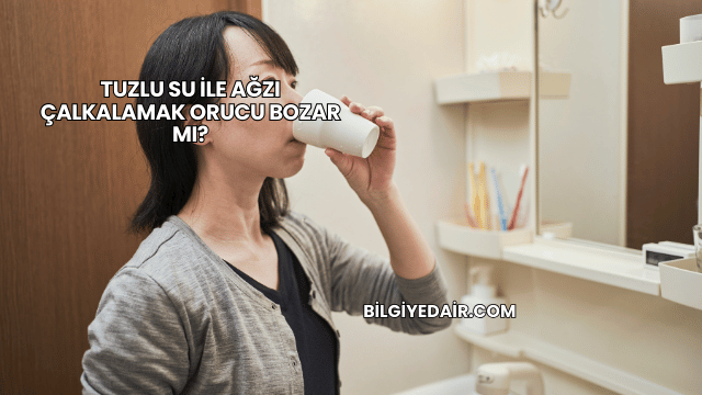 Tuzlu Su ile Ağzı Çalkalamak Orucu Bozar mı?