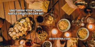 Unutarak Yiyip İçmek Nafile Orucu Bozar mı?