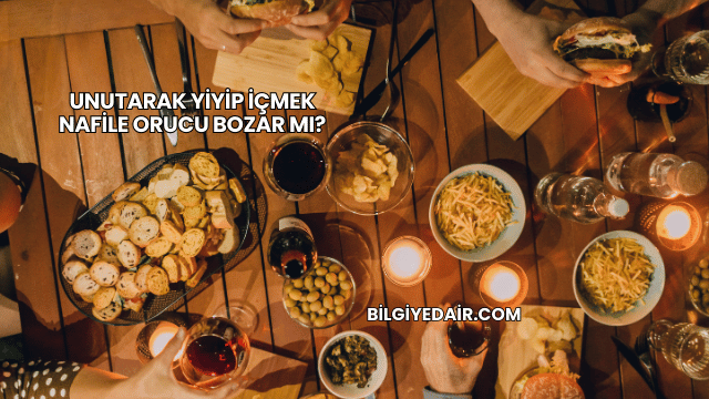 Unutarak Yiyip İçmek Nafile Orucu Bozar mı?
