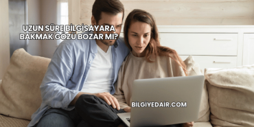 Uzun Süre Bilgisayara Bakmak Gözü Bozar mı?
