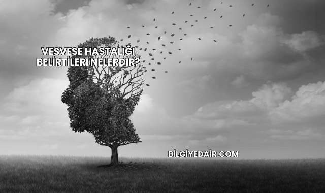 Vesvese Hastalığı Belirtileri Nelerdir?