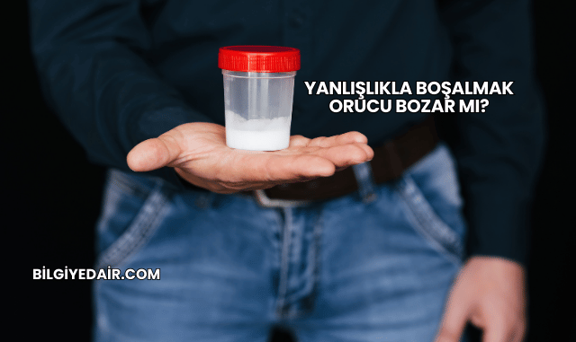 Yanlışlıkla Boşalmak Orucu Bozar mı?