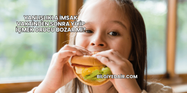 Yanlışlıkla İmsak Vaktinden Sonra Yiyip İçmek Orucu Bozar mı?