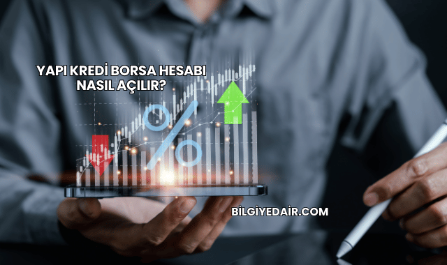 Yapı Kredi Borsa Hesabı Nasıl Açılır?