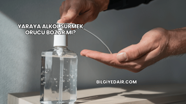 Yaraya Alkol Sürmek Orucu Bozar mı?