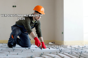 Yerden Isıtma m2 Maliyeti 2025