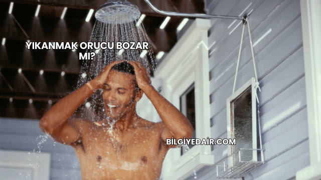 Yıkanmak Orucu Bozar mı?