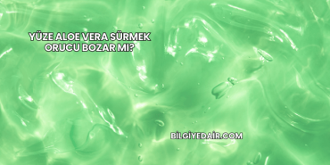 Yüze Aloe Vera Sürmek Orucu Bozar mı?