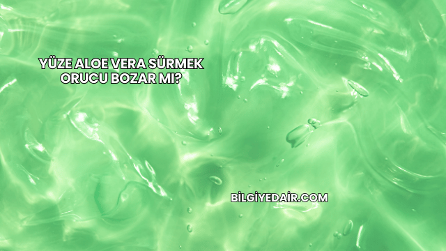 Yüze Aloe Vera Sürmek Orucu Bozar mı?
