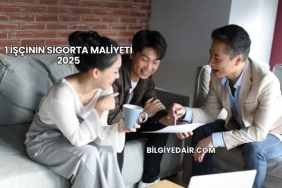 1 İşçinin Sigorta Maliyeti 2025