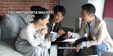 1 İşçinin Sigorta Maliyeti 2025