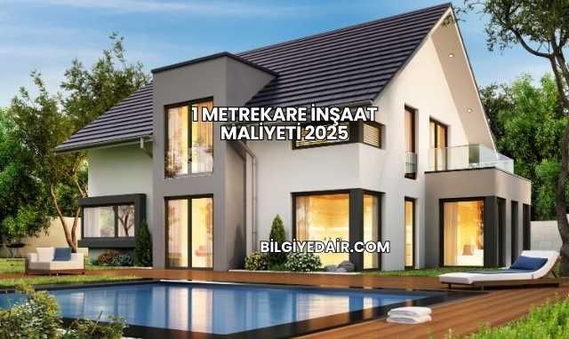 1 Metrekare İnşaat Maliyeti 2025