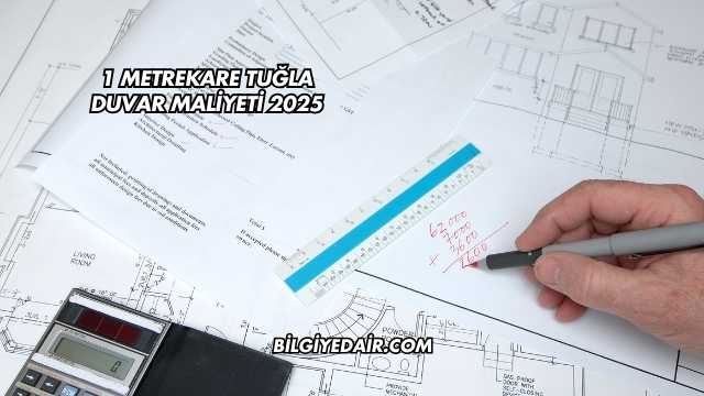 1 Metrekare Tuğla Duvar Maliyeti 2025