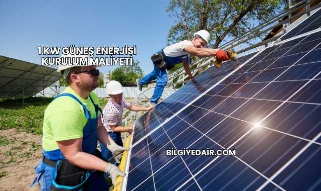 1 kW Güneş Enerjisi Kurulum Maliyeti