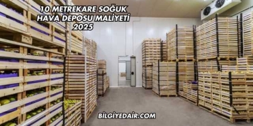 10 Metrekare Soğuk Hava Deposu Maliyeti 2025