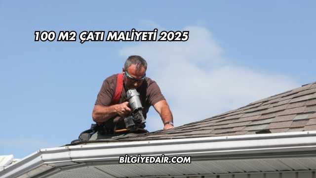 100 M2 Çatı Maliyeti 2025