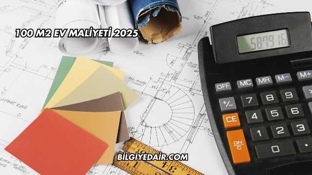 100 M2 Ev Maliyeti 2025