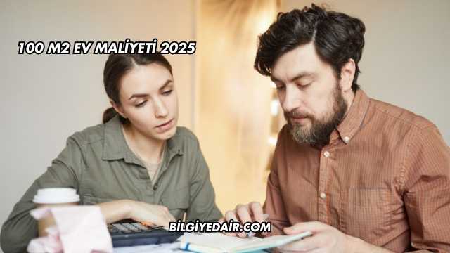 100 M2 Ev Maliyeti 2025