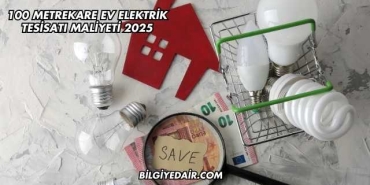 100 Metrekare Ev Elektrik Tesisatı Maliyeti 2025