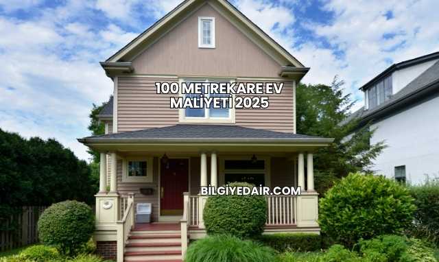 100 Metrekare Ev Maliyeti 2025