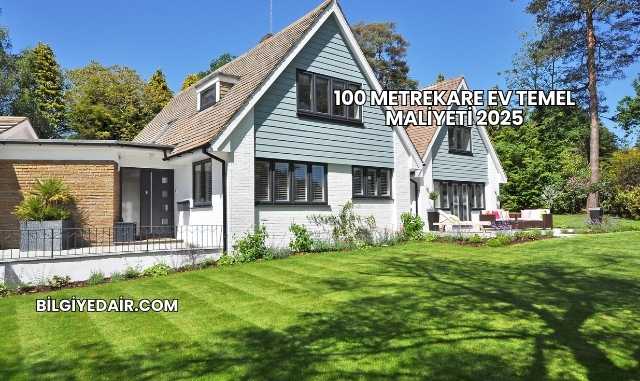 100 Metrekare Ev Temel Maliyeti 2025