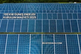 100 kW Güneş Enerjisi Kurulum Maliyeti 2025