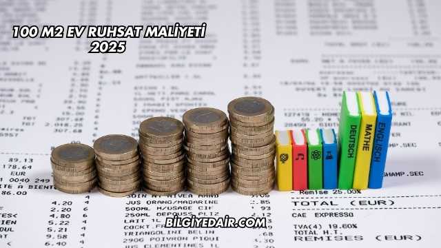 100 m2 Ev Ruhsat Maliyeti 2025
