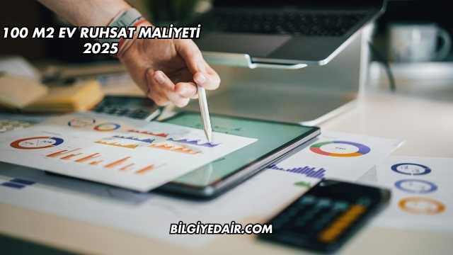 100 m2 Ev Ruhsat Maliyeti 2025