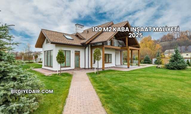 100 m2 Kaba İnşaat Maliyeti 2025