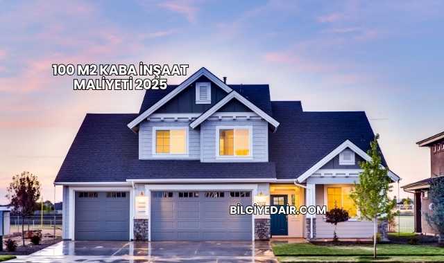 100 m2 Kaba İnşaat Maliyeti 2025