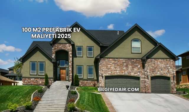 100 m2 Prefabrik Ev Maliyeti 2025
