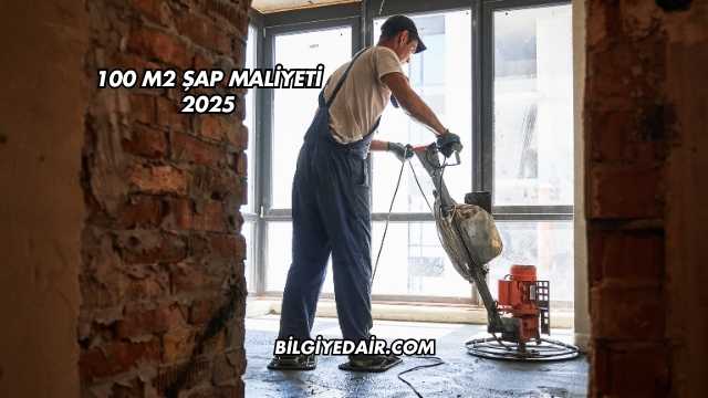 100 m2 Şap Maliyeti 2025