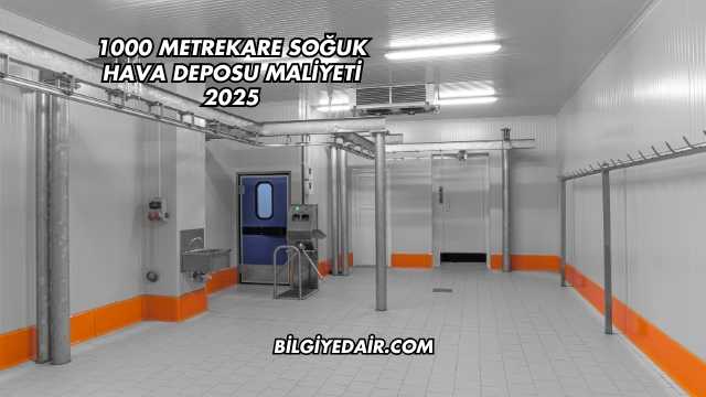 1000 Metrekare Soğuk Hava Deposu Maliyeti 2025