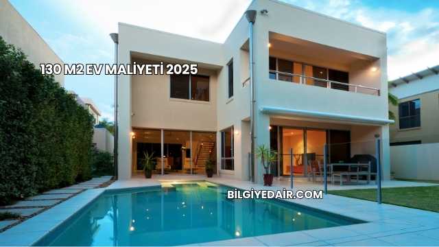130 M2 Ev Maliyeti 2025