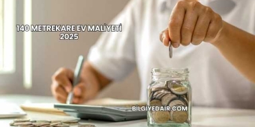 140 Metrekare Ev Maliyeti 2025