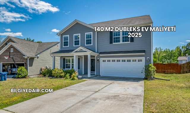 140 m2 Dubleks Ev Maliyeti 2025
