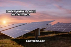 150 KW Güneş Paneli Maliyeti 2025