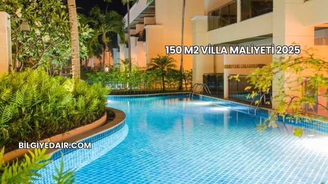 150 M2 Villa Maliyeti 2025