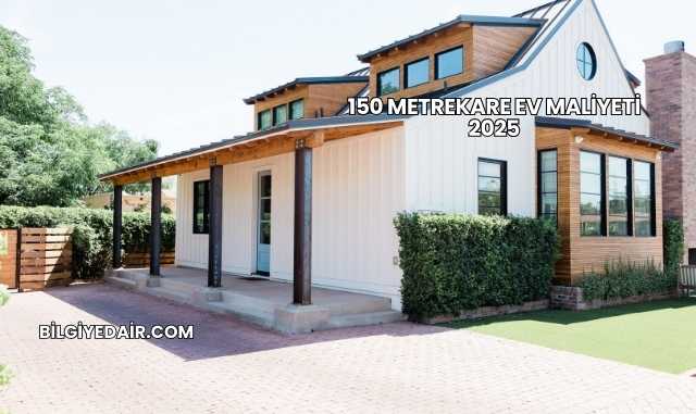150 Metrekare Ev Maliyeti 2025