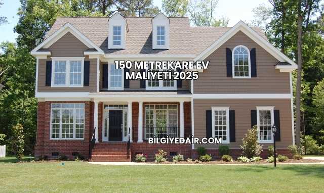 150 Metrekare Ev Maliyeti 2025