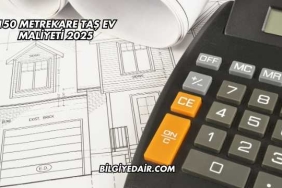 150 Metrekare Taş Ev Maliyeti 2025