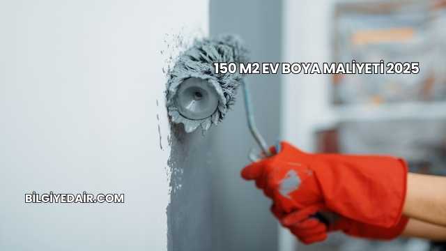 150 m2 Ev Boya Maliyeti 2025