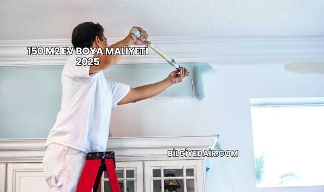 150 m2 Ev Boya Maliyeti 2025