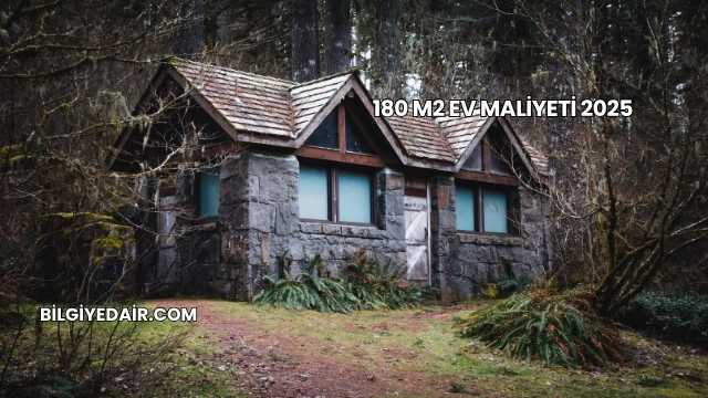 180 M2 Ev Maliyeti 2025