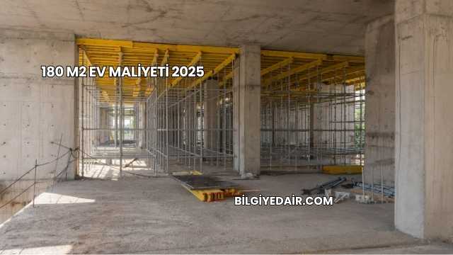 180 M2 Ev Maliyeti 2025