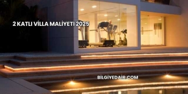 2 Katlı Villa Maliyeti 2025