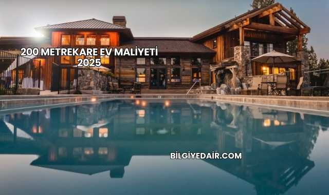 200 Metrekare Ev Maliyeti 2025