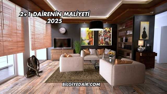 2+1 Dairenin Maliyeti 2025